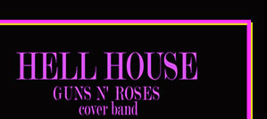 HELL HOUSE Guns n'Roses cover band